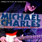 Michael Charles - Three Hundred Sixty: Anthology Of His 30 Year Solo Recording Career CD1