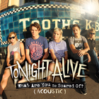 Tonight Alive - What Are You So Scared Of? (Acoustic)