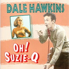Dale Hawkins - Oh! Suzie-Q (Remastered 2010)