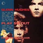 Glenn Hughes - Play Me Out & Four On The Floor