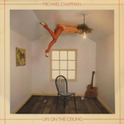 Michael Chapman - Life On The Ceiling (Remastered 1996)