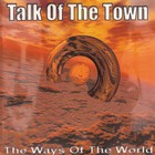 Talk Of The Town - The Ways Of The World