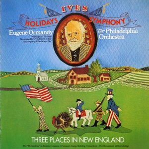 Holidays Symphony & Three Places In New England (Performed By Eugene Ormandy & The Philadelphia Orchestra, Temple University Concert Choir) (Remastered 1996)