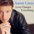 Aaron Lines - Love Changes Everything