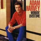 Adam Harvey - Workin' Overtime