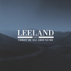 Leeland - Christ Be All Around Me (Live)