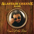 The Alastair Greene Band - Trouble At Your Door
