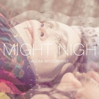 Alexa Woodward - Might Nigh