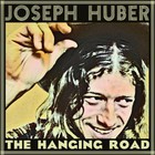 Joseph Huber - The Hanging Road