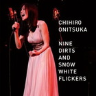 Chihiro Onitsuka - Nine Dirts And Snow White Flickers (Live)