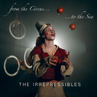 Irrepressibles - From The Circus ...To The Sea (EP)