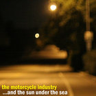 The Motorcycle Industry - ...And The Sun Under The Sea (EP)