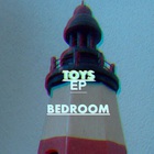 Bedroom - Toys (EP)