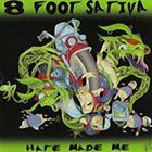 8 Foot Sativa - Hate Made Me