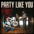 The Cadillac Three - Party Like You (CDS)