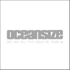 Oceansize - One Day All This Could Be Yours (MCD)
