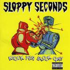 Sloppy Seconds - Knock Yer Block Off!