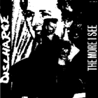 Discharge - The More I See (VLS)