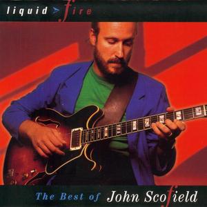 Liquid Fire: The Best Of John Scofield