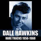 Dale Hawkins - Rare Tracks 1956-1960