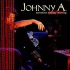 Johnny A. - Sometime Tuesday Morning
