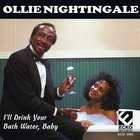 Ollie Nightingale - I'll Drink Your Bath Water, Baby