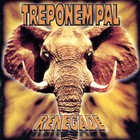 Treponem Pal - Renegade (CDS)