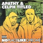 Celph Titled - No Place Like Chrome (With Apathy)