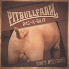 Pitbullfarm - Dog's Bollocks