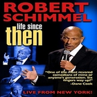 Robert Schimmel - Life Since Then