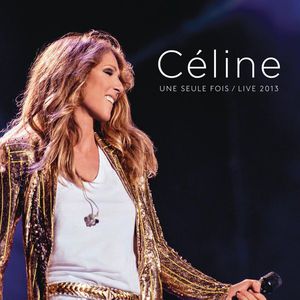 Celine Une Seule Fois / Live 2013 CD1