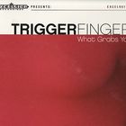 Triggerfinger - What Grabs Ya (Limited Festival Edition)