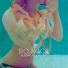 Troumaca - Virgin Island (EP)