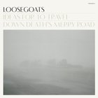 Loosegoats - Ideas For To Travel Down Death's Merry Road