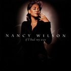 Nancy Wilson - If I Had My Way