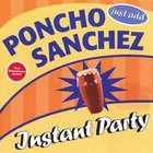Poncho Sanchez - Instant Party
