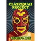 Clazziquai Project - Mucho Punk