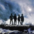 Latin Quarter - Ocean Head