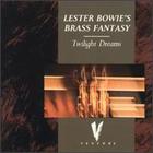 Lester Bowie's Brass Fantasy - Twilight Dreams