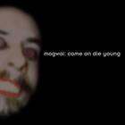 Mogwai - Come On Die Young (Reissue 2014)
