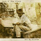 Jack O' The Clock - All My Friends
