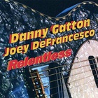 Danny Gatton - Relentless (With Joey De Francesco)