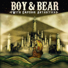 Boy & Bear - With Emperor Antarctica (EP)
