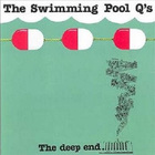 The Swimming Pool Q's - The Deep End (Reissued 2001)