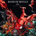 Band Of Skulls - Fires (VLS)