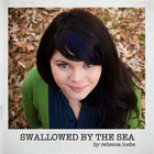 Rebecca Loebe - Swallowed By The Sea (CDS)