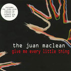 The Juan MacLean - Give Me Every Little Thing (EP)