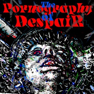 Pornography Of Despair (Vinyl)