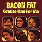 Bacon Fat - Grease One For Me (Vinyl)