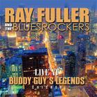 Ray Fuller - Live At Buddy Guys Legends (With The Blues Rockers)